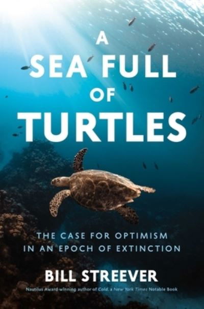 Cover for Bill Streever · A Sea Full of Turtles: The Search for Optimism in an Epoch of Extinction (Hardcover Book) (2024)