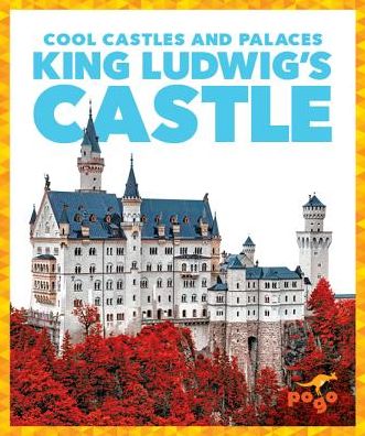 Cover for Clara Benington · King Ludwig's Castle - Cool Castles and Palaces (Hardcover Book) (2020)