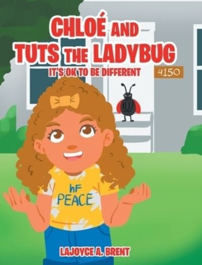 Cover for Lajoyce A Brent · Chloe and Tuts the Ladybug: It's Ok to Be Different (Hardcover bog) (2019)