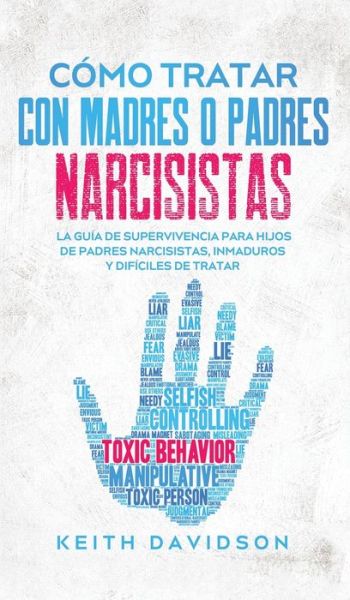 Como Tratar con Madres o Padres Narcisistas - Keith Davidson - Books - Maria Fernanda Moguel Cruz - 9781646944699 - May 11, 2021