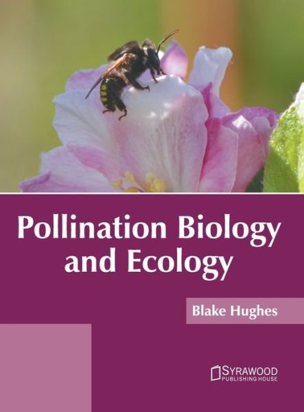 Cover for Blake Hughes · Pollination Biology and Ecology (Hardcover Book) (2022)
