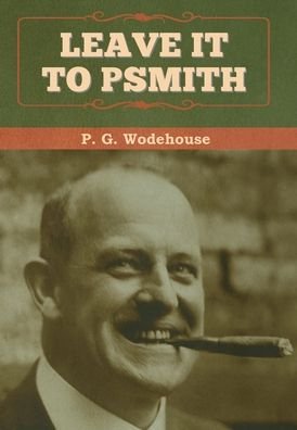 Cover for P G Wodehouse · Leave it to Psmith (Hardcover Book) (2020)