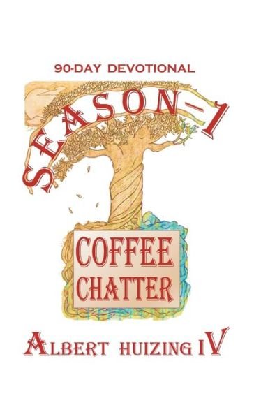 Coffee Chatter - IV Albert Huizing - Bøger - Westbow Press - 9781664227699 - 26. april 2021