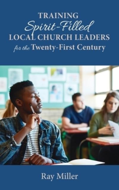 Cover for Ray Miller · Training Spirit-Filled Local Church Leaders for the Twenty-First Century (Hardcover Book) (2021)