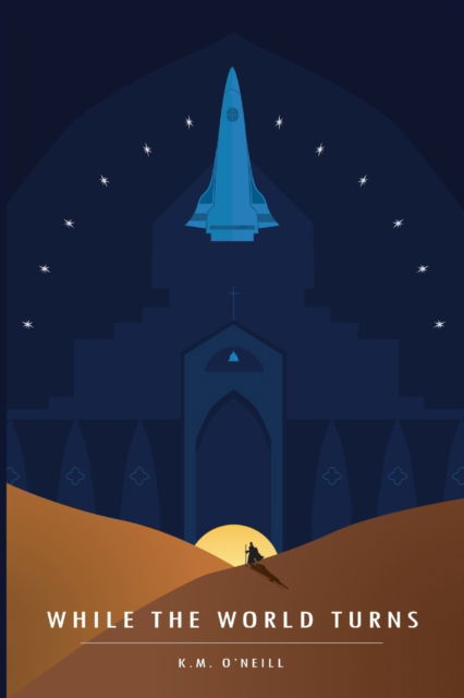 Cover for K M O'Neill · While the World Turns (Paperback Book) (2021)