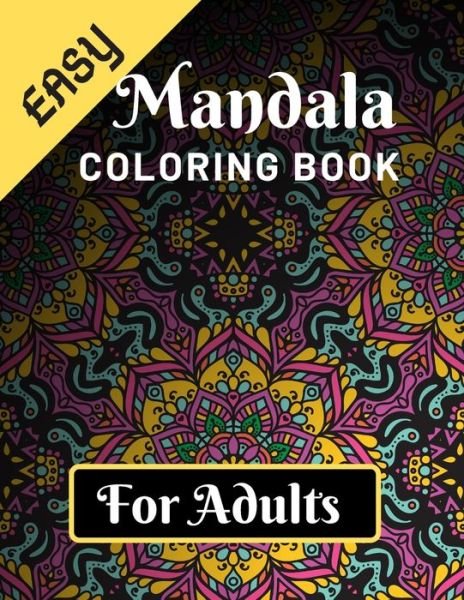 Cover for Jowel Rana · Easy Mandala Coloring Book for Adults : Various Mandalas Designs Filled for Stress Relief, Meditation, Happiness and Relaxation - Lovely Coloring Book ... 11?) (Paperback Bog) (2019)