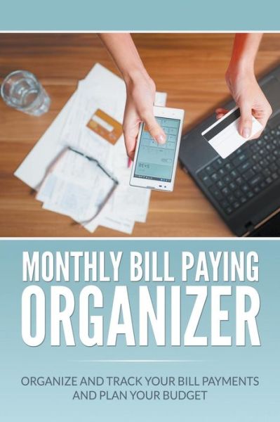 Cover for Dale Blake · Monthly Bill Paying Organizer: Organize and Track Your Bill Payments and Plan Your Budget (Taschenbuch) (2015)