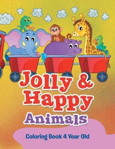 Cover for Jupiter Kids · Jolly &amp; Happy Animals: Coloring Book 4 Year Old (Paperback Book) (2015)