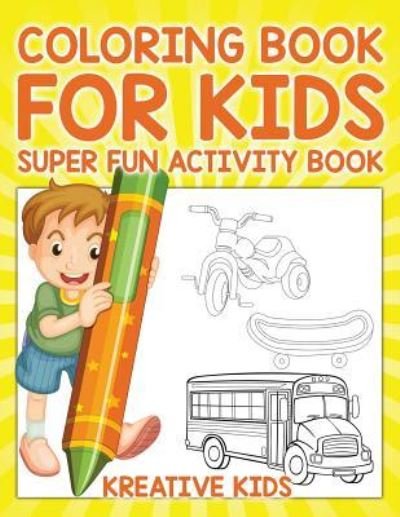 Cover for Kreative Kids · Coloring Book for Kids Super Fun Activity Book (Pocketbok) (2016)
