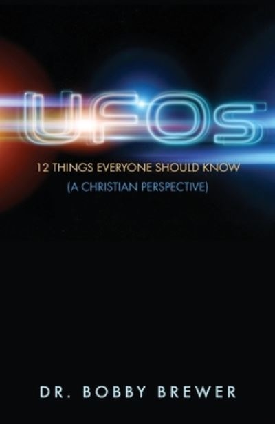 UFOs - Bobby Brewer - Books - Trilogy Christian Publishing, Inc. - 9781685567699 - October 6, 2022