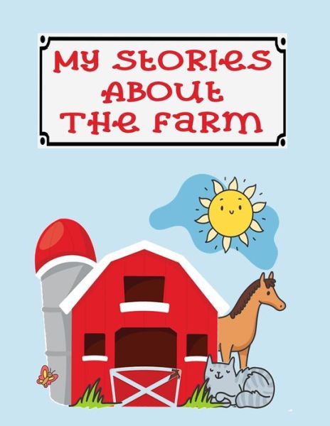 My Stories About the Farm - Vonda Higgins - Kirjat - Independently Published - 9781688540699 - sunnuntai 25. elokuuta 2019