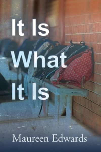 Cover for Maureen Edwards · It Is What It Is (Paperback Book) (2020)