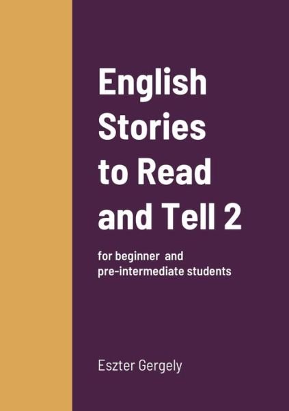 Cover for Eszter Gergely · English Stories to Read and Tell 2 : for beginner and pre-intermediate students (Paperback Book) (2020)
