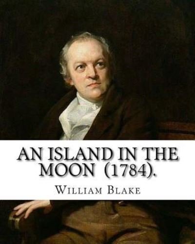 Cover for William Blake · An Island in the Moon (1784). By (Taschenbuch) (2018)
