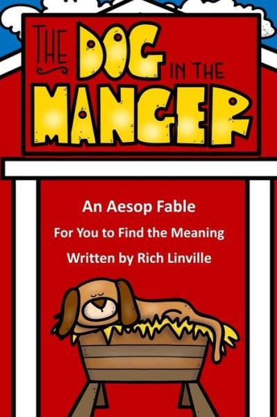 Cover for Rich Linville · The Dog in the Manger an Aesop Fable for You to Find the Meaning (Paperback Bog) (2018)