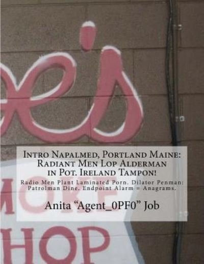 Anita "agent_0pf0" Job · Intro Napalmed, Portland Maine (Paperback Book) (2018)