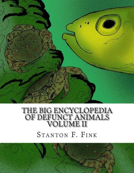 Cover for Stanton F Fink V · The Big Encyclopedia of Defunct Animals (Pocketbok) (2018)