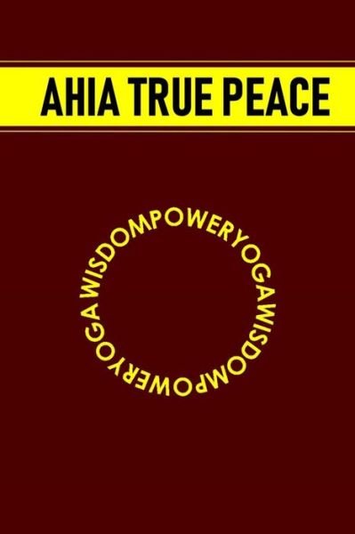 Cover for Ahia True Peace · Wisdompoweryoga: WISDOMPOWERYOGA: Understanding Our Eternal Nature (Paperback Book) (2018)