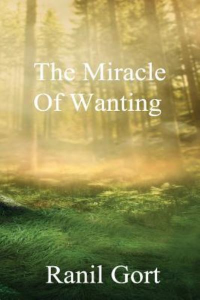 Cover for Ranil Gort · The Miracle Of Wanting (Paperback Book) (2018)