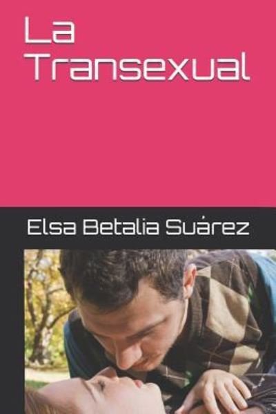 Cover for Suarez Elsa Betalia Suarez · La Transexual (Paperback Book) (2018)