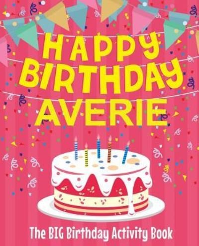 Cover for Birthdaydr · Happy Birthday Averie - The Big Birthday Activity Book (Paperback Bog) (2018)