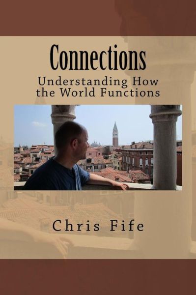 Connections - Chris Fife - Livres - Createspace Independent Publishing Platf - 9781729724699 - 10 novembre 2018