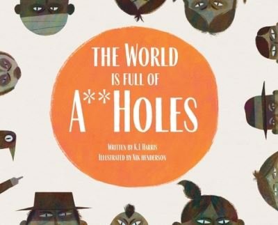 Cover for K L Harris · The World is Full of A**Holes (Hardcover Book) (2020)