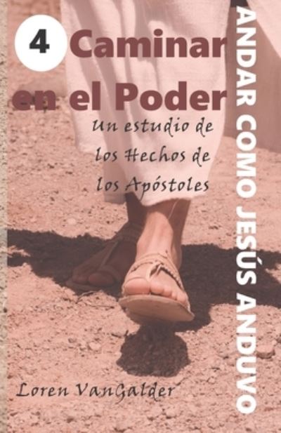 Cover for Loren Vangalder · Caminar en el Poder: Un estudio de los Hechos de los Apostoles - Andar Como Jesus Anduvo (Paperback Book) (2020)