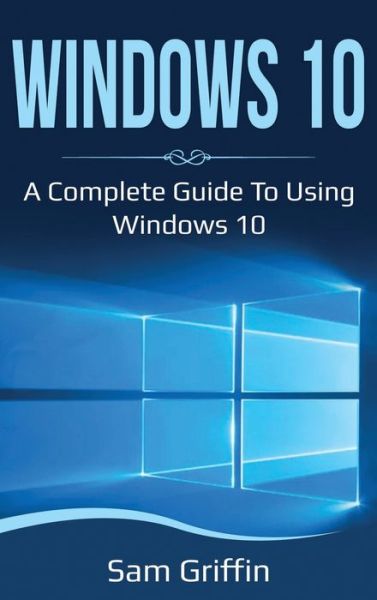 Windows 10 - Sam Griffin - Books - Ingram Publishing - 9781761036699 - November 5, 2020