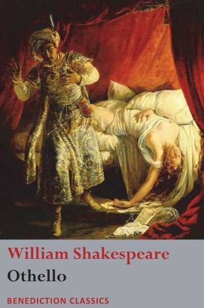 Othello - William Shakespeare - Livros - Benediction Classics - 9781781399699 - 3 de maio de 2018