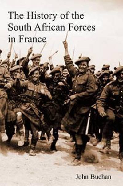 Cover for Buchan, John (The Surgery, Powys) · The History of the South African Forces in France (Taschenbuch) (2015)