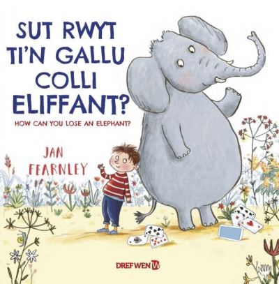 Cover for Jan Fearnley · Sut Rwyt Ti'n Gallu Colli Eliffant? / How Can You Lose an Elephant?: How Can You Lose an Elephant? (Paperback Book) [Bilingual edition] (2021)