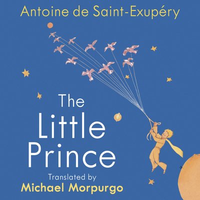 Cover for Antoine De Saint-Exupery · The Little Prince: A new translation by Michael Morpurgo (Audiobook (CD)) [Unabridged edition] (2018)