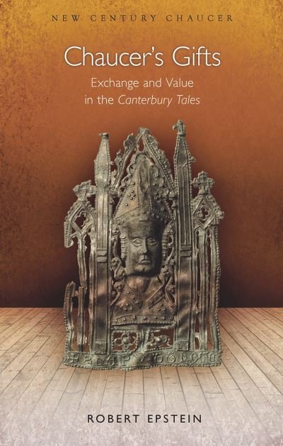 Cover for Robert Epstein · Chaucer's Gifts: Exchange and Value in the Canterbury Tales - New Century Chaucer (Paperback Book) (2018)