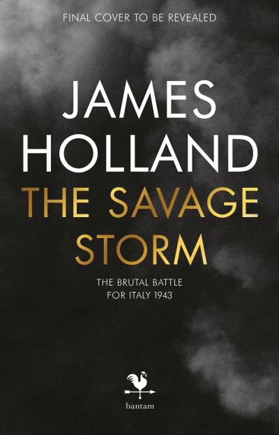 Cover for James Holland · The Savage Storm: The Brutal Battle for Italy 1943 (Paperback Bog) (2023)