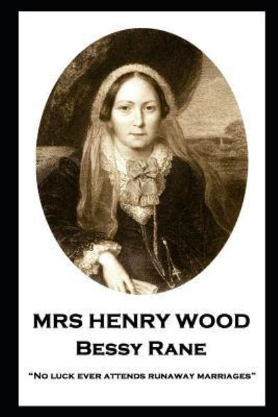 Mrs Henry Wood - Bessy Rane - Mrs Henry Wood - Książki - Horse's Mouth - 9781787805699 - 17 czerwca 2019