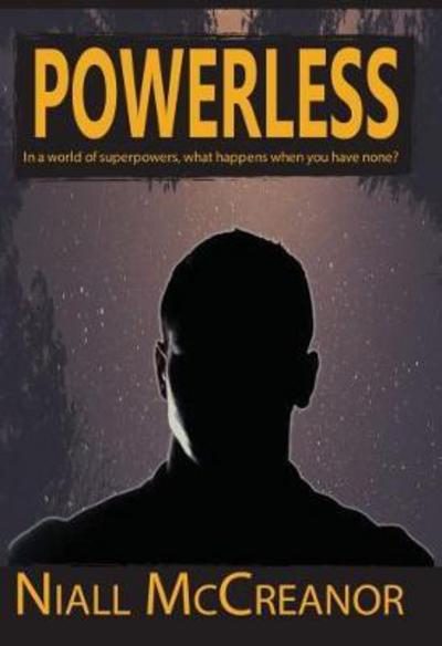 Cover for Niall McCreanor · Powerless: In a world of superpowers, what happens when you have none? (Paperback Book) (2017)