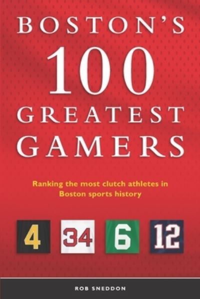 Cover for Rob Sneddon · Boston's 100 Greatest Gamers (Paperback Book) (2018)