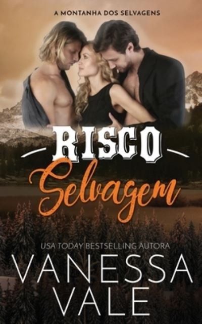 Cover for Vanessa Vale · Risco Selvagem - A Montanha DOS Selvagens (Paperback Book) (2020)