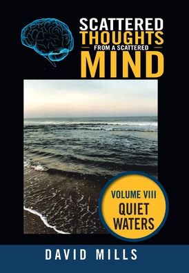 Scattered Thoughts from a Scattered Mind - David Mills - Books - Xlibris Us - 9781796067699 - October 29, 2019