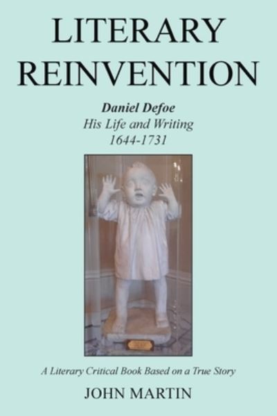 Cover for John Martin · Literary Reinvention: Daniel Defoe His Life and Writing 1644-1731 (Taschenbuch) (2022)