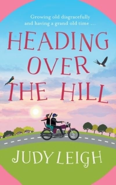 Heading over the Hill - Judy Leigh - Books - Boldwood Books - 9781804261699 - April 18, 2022