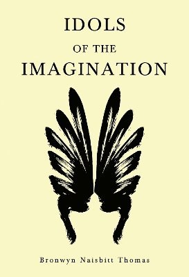 Idols of the Imagination - Bronwyn Naisbitt Thomas - Livros - Olympia Publishers - 9781804399699 - 30 de maio de 2024