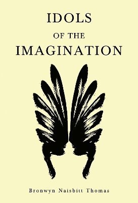 Bronwyn Naisbitt Thomas · Idols of the Imagination (Paperback Bog) (2024)
