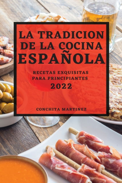 Cover for Conchita Martinez · La Tradicion de la Cocina Española 2022 (Paperback Book) (2022)