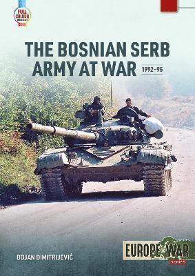 Cover for Bojan Dimitrijevic · The Bosnian Serb Army at War 1992-95 - Europe@War (Taschenbuch) (2025)