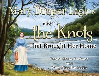 Donna Jessie Fortune · Mary Draper Ingles and the Knots That Brought Her Home (Paperback Book) (2024)