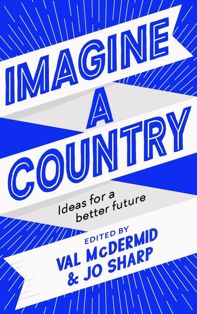 Cover for Val McDermid · Imagine A Country: Ideas for a Better Future (Inbunden Bok) [Main edition] (2020)