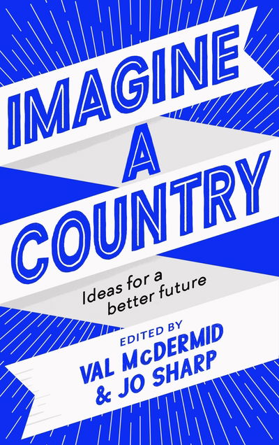 Cover for Val McDermid · Imagine A Country: Ideas for a Better Future (Hardcover bog) [Main edition] (2020)