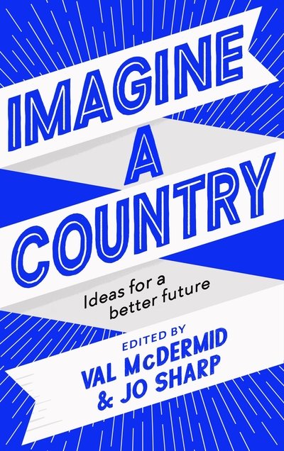 Cover for Val McDermid · Imagine A Country: Ideas for a Better Future (Hardcover Book) [Main edition] (2020)